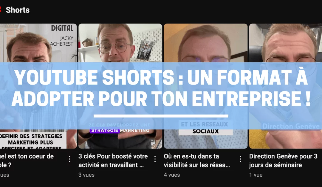 YouTube Shorts : un format à adopter pour ton entreprise !