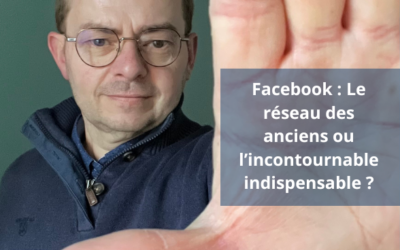 Facebook : Le réseau des anciens ou l’incontournable indispensable ?