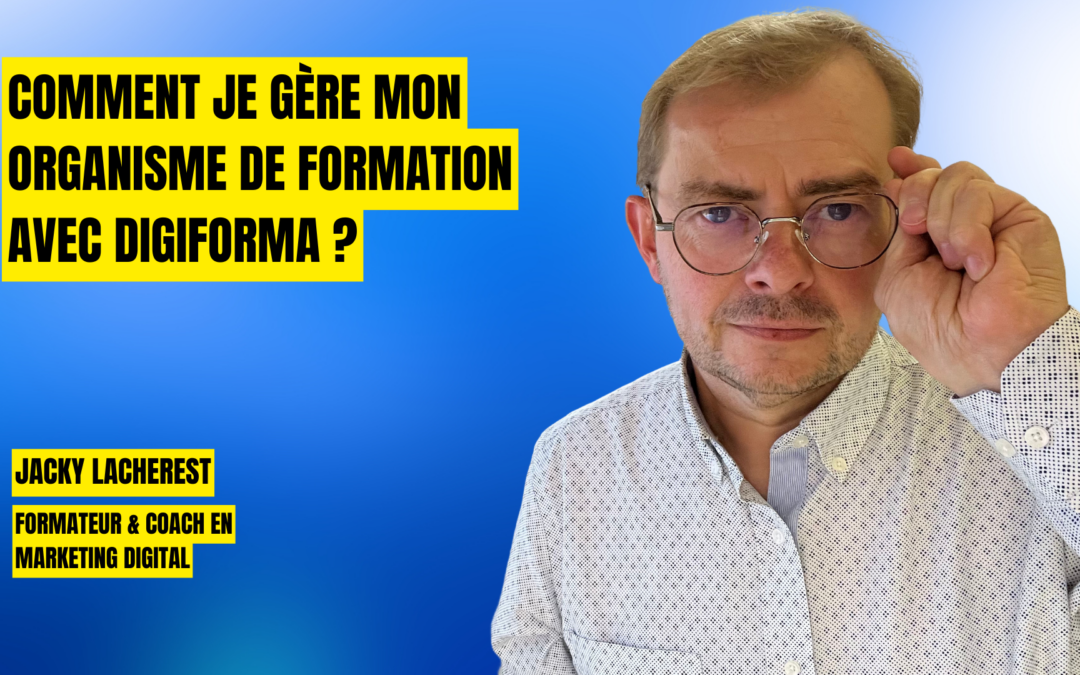 Comment je gère mon organisme de formation avec Digiforma ?